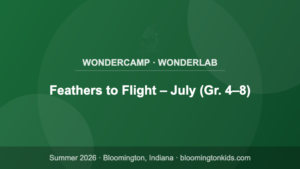Feathers to Flight – July (Gr. 4–8) - WonderCamp · WonderLab