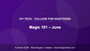 Magic 101 – June - Ivy Tech · College for Kids/Teens