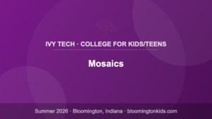 Mosaics - Ivy Tech · College for Kids/Teens