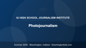 Photojournalism - IU High School Journalism Institute