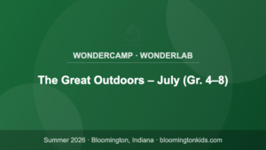 The Great Outdoors – July (Gr. 4–8) - WonderCamp · WonderLab