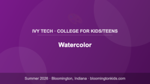 Watercolor - Ivy Tech · College for Kids/Teens