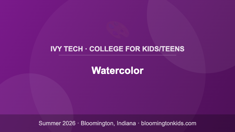 Watercolor - Ivy Tech · College for Kids/Teens