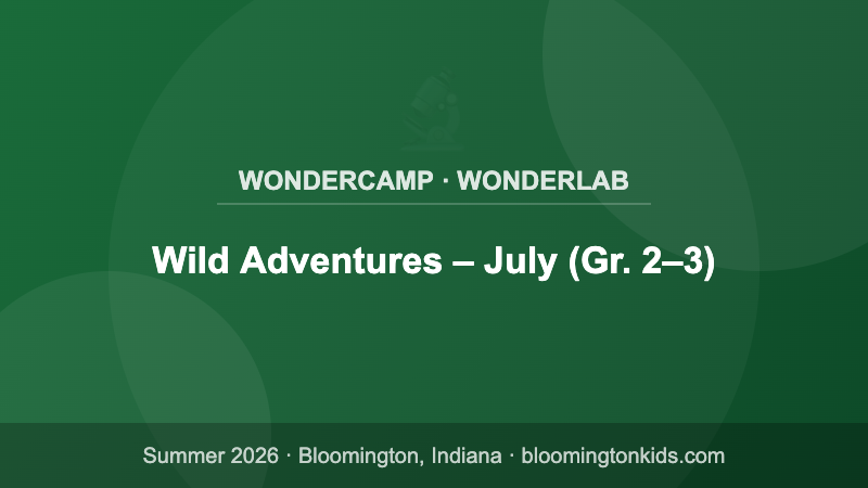 Wild Adventures – July (Gr. 2–3) - WonderCamp · WonderLab